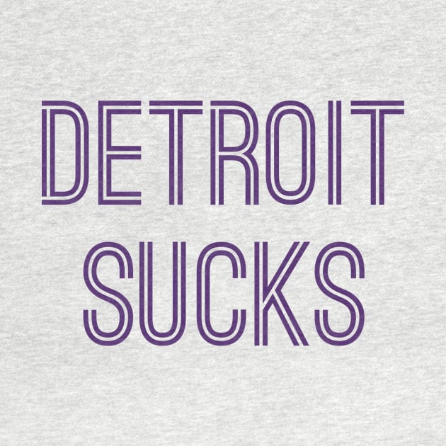 Detroit Sucks (Purple Text) by caknuck